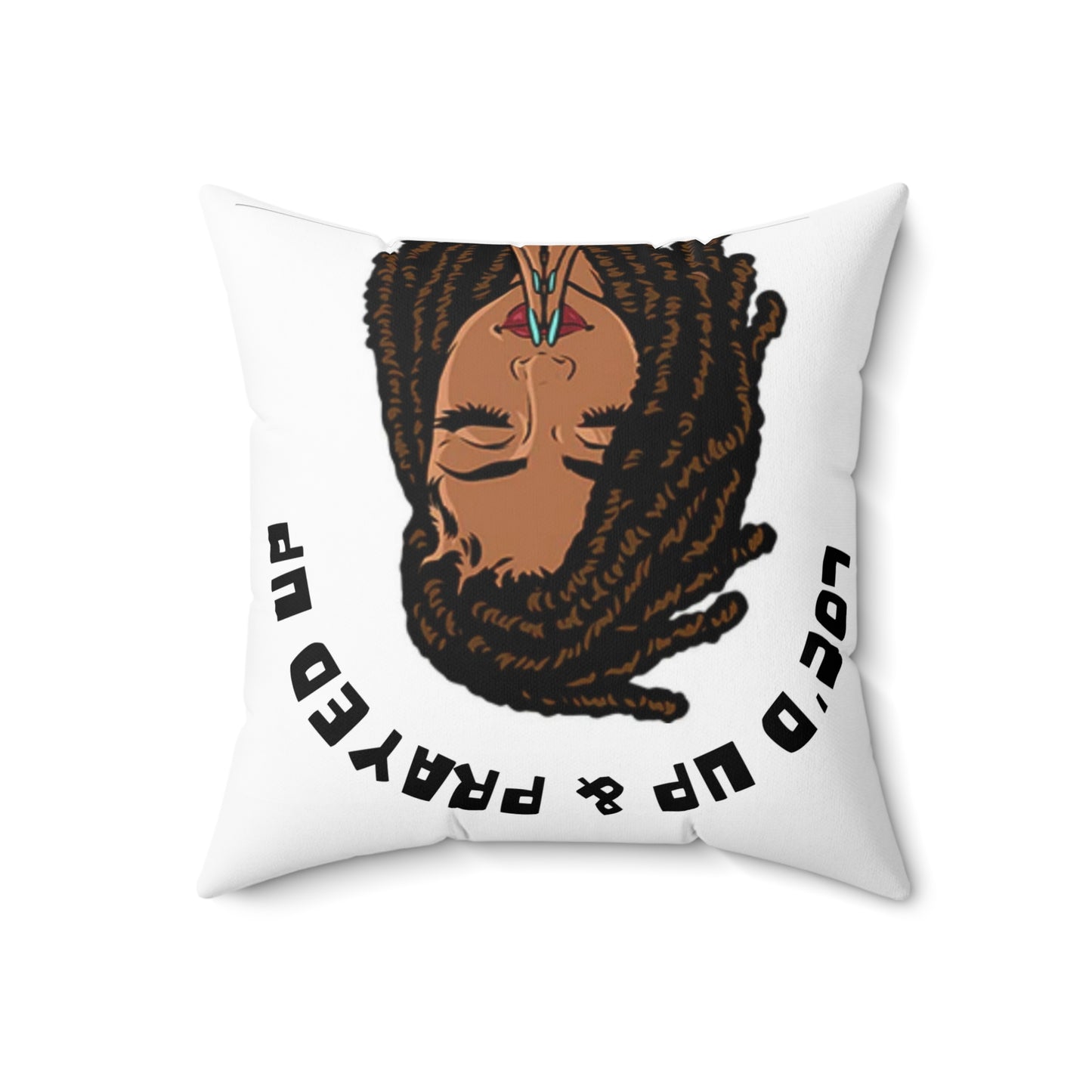 Loc’d up and Prayed up/ Broadcloth Pillow