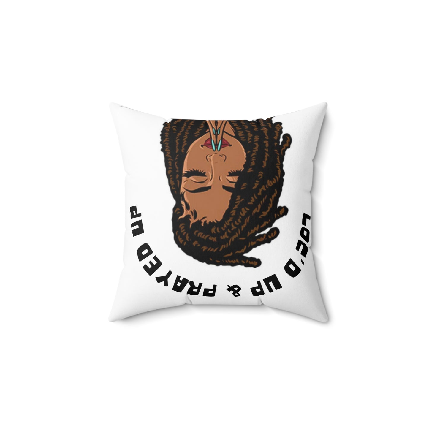 Loc’d up and Prayed up/ Broadcloth Pillow