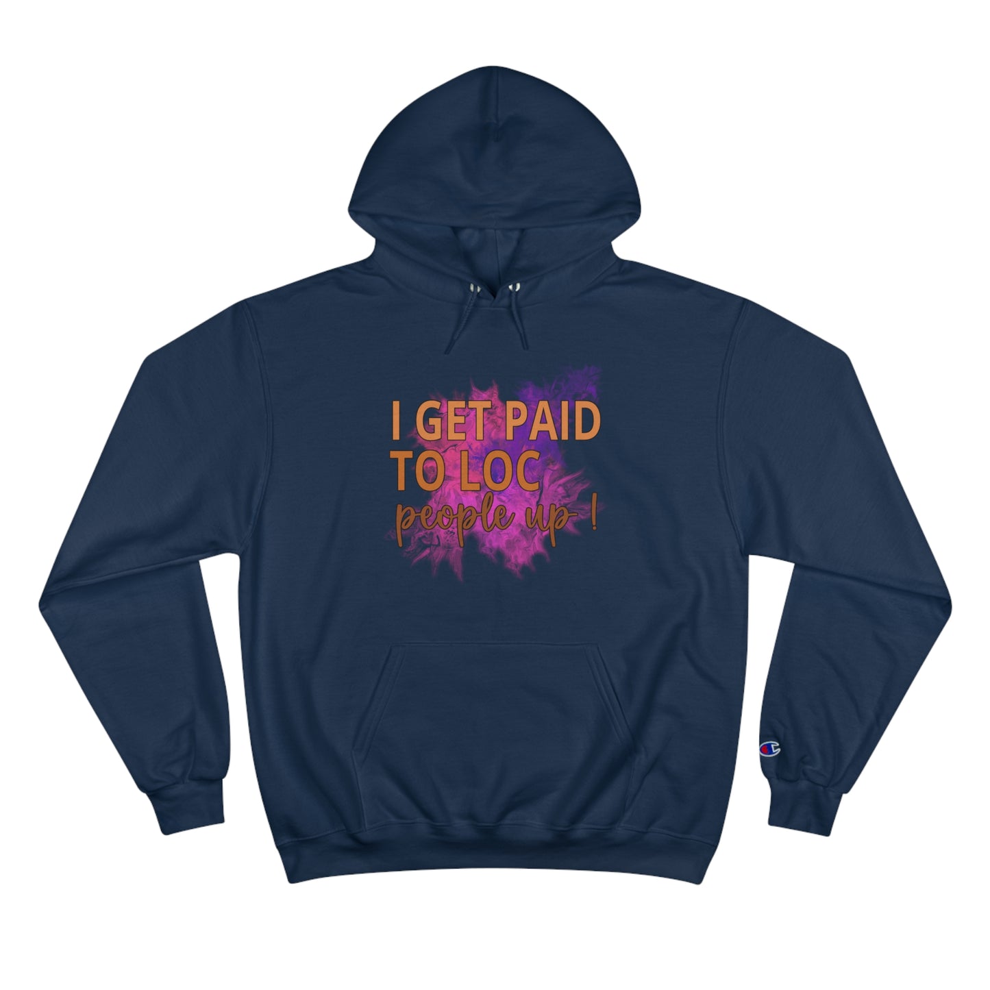 I get paid to LOC people up Champion Hoodie
