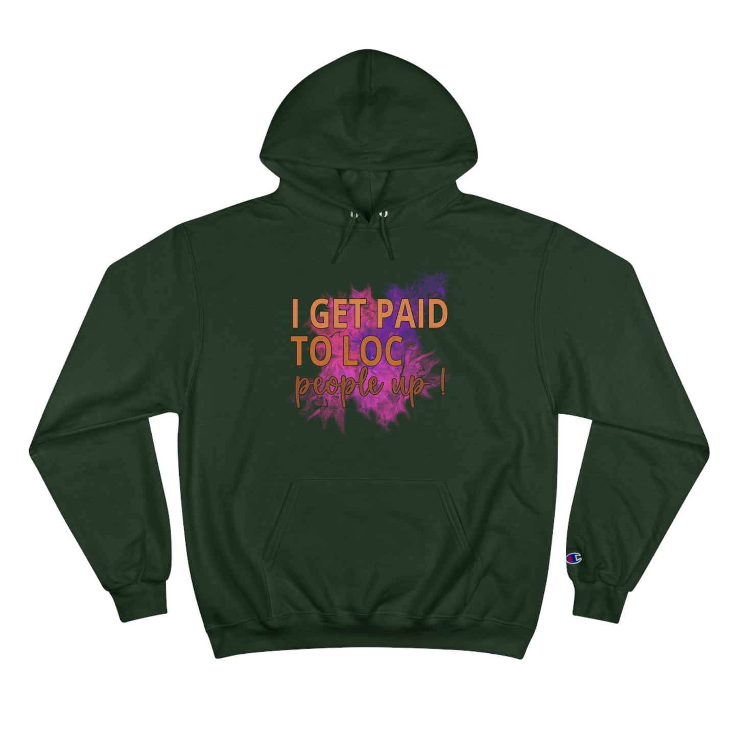 I get paid to LOC people up Champion Hoodie