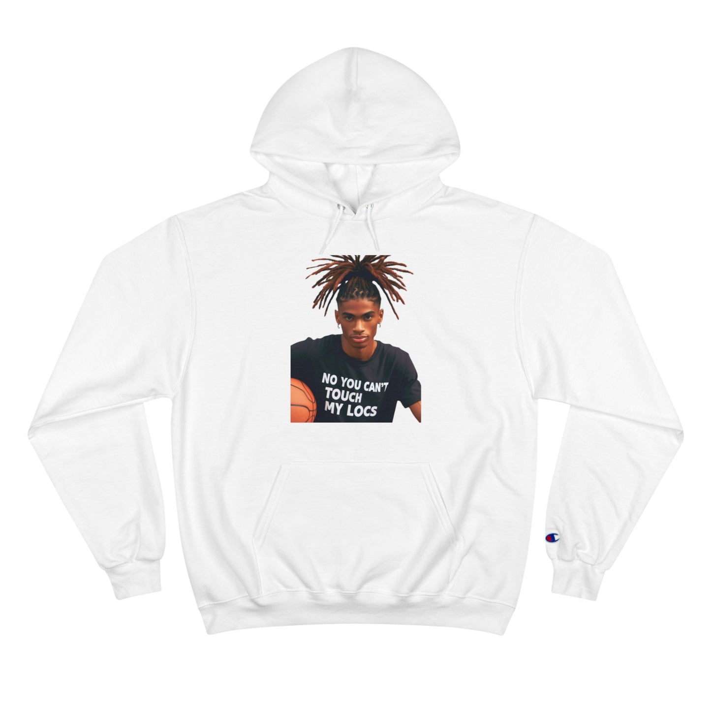 No you can't toch my Locs Champion Hoodie
