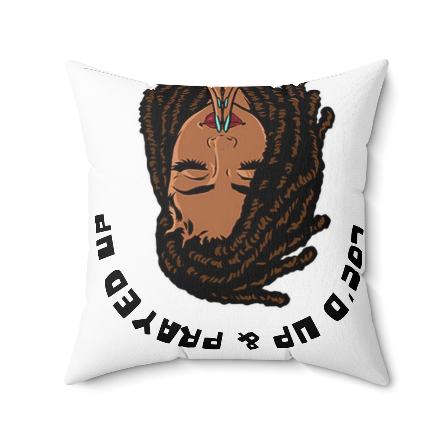 Loc’d up and Prayed up/ Broadcloth Pillow