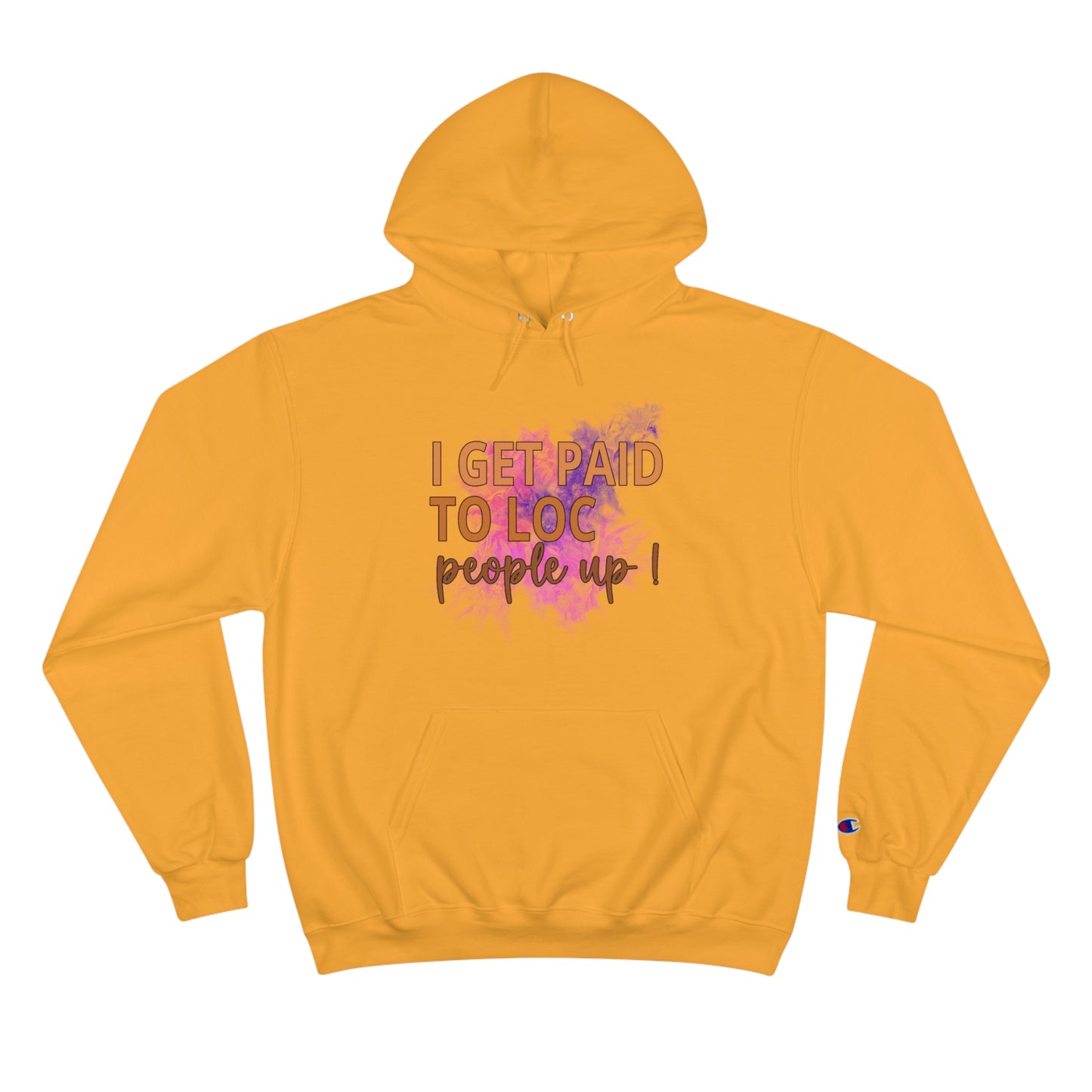 I get paid to LOC people up Champion Hoodie